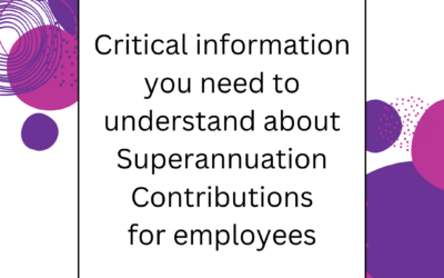 Critical information you need to understand about Superannuation Contributions for employees