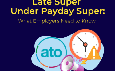 Late Super Under Payday Super: What Employers Need to Know